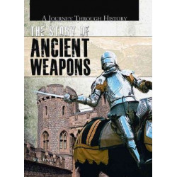 The Story of Ancient Weapons