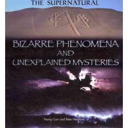 Bizarre Phenomena and Unexplained Mysteries