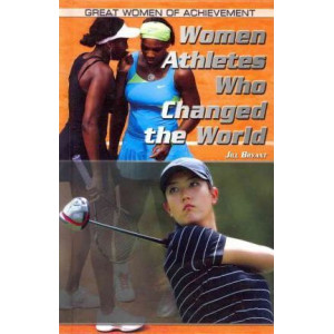Women Athletes Who Changed the World