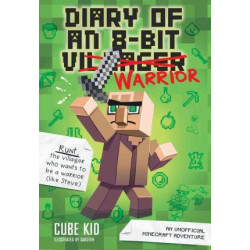 Diary of an 8-Bit Warrior (Book 1 8-Bit Warrior series)