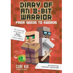 Diary of an 8-Bit Warrior: From Seeds to Swords (Book 2 8-Bit Warrior series)