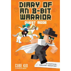 Diary of an 8-Bit Warrior: Quest Mode (Book 5 8-Bit Warrior series)