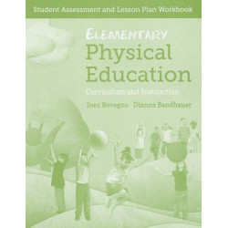 Elementary Physical Education: Student Assessment And Lesson Plan Workbook