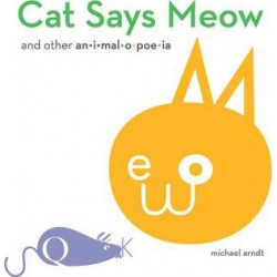 Cat Says Meow and Other Animalopoeia