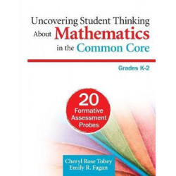 Uncovering Student Thinking About Mathematics in the Common Core, Grades K-2
