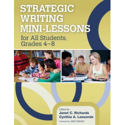 Strategic Writing Mini-Lessons for All Students, Grades 4-8