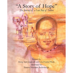 A Story of Hope - The Journey of a Lost Boy of Sudan