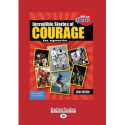 Incredible Stories of Courage in Sports
