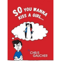 So You Wanna Kiss a Girl...