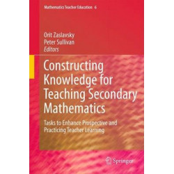 Constructing Knowledge for Teaching Secondary Mathematics