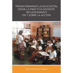 Transformando La Educacion, Desde La Practica Docente