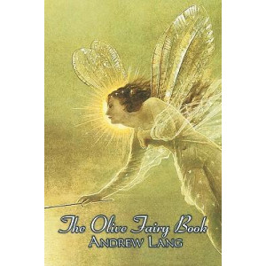 The Olive Fairy Book, Edited by Andrew Lang, Fiction, Fairy Tales, Folk Tales, Legends & Mythology