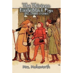 The Thirteen Little Black Pigs and Other Stories by Mrs. Molesworth, Fiction, Historical