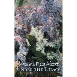 Under the Lilacs by Louisa May Alcott, Fiction, Family, Classics