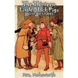 The Thirteen Little Black Pigs and Other Stories by Mrs. Molesworth, Fiction, Historical