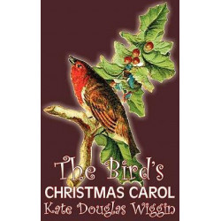 The Bird's Christmas Carol by Kate Douglas Wiggin, Fiction, Historical, United States, People & Places, Readers - Chapter Books