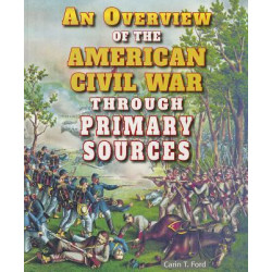 An Overview of the American Civil War Through Primary Sources