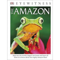 DK Eyewitness Books: The Amazon (Library Edition)
