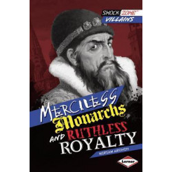 Merciless Monarchs and Ruthless Royalty