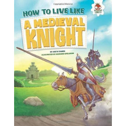 How to Live Like a Medieval Knight