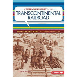 A Timeline History of the Transcontinental Railroad