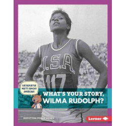 What's Your Story, Wilma Rudolph?