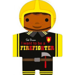 I want to be a Firefighter