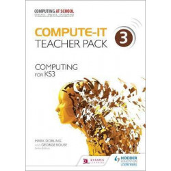 Compute-IT: Teacher Pack 3 - Computing for KS3