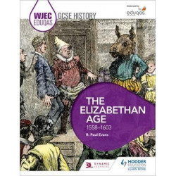 WJEC Eduqas GCSE History: The Elizabethan Age, 1558-1603