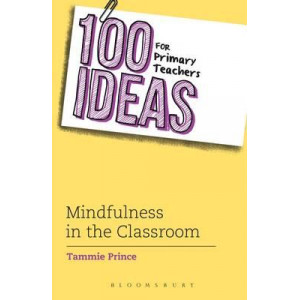 100 Ideas for Primary Teachers: Mindfulness in the Classroom