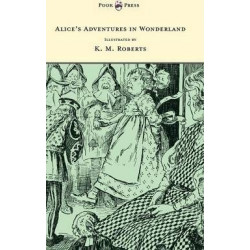 Alice's Adventures in Wonderland - Illustrated by K. M. Roberts