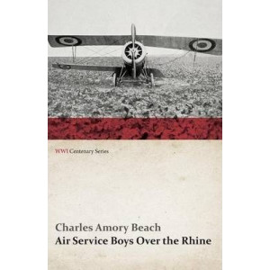 Air Service Boys Over the Rhine (WWI Centenary Series)