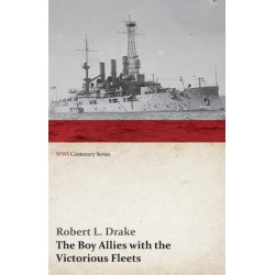 The Boy Allies with the Victorious Fleets; Or, the Fall of the German Navy (WWI Centenary Series)