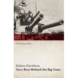 Navy Boys Behind the Big Guns (WWI Centenary Series)