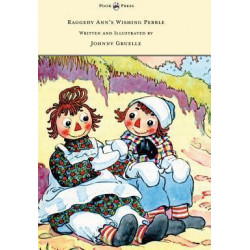 Raggedy Ann's Wishing Pebble - Written and Illustrated by Johnny Gruelle