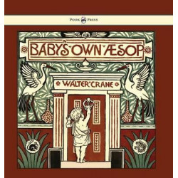 Baby's Own Aesop - Being the Fables Condensed in Rhyme with Portable Morals - Illustrated by Walter Crane