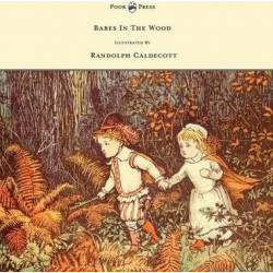 The Babes in the Wood - Illustrated by Randolph Caldecott