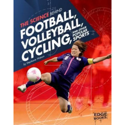 The Science Behind Football, Volleyball, Cycling and Other Popular Sports