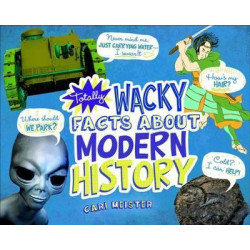 Totally Wacky Facts About Modern History