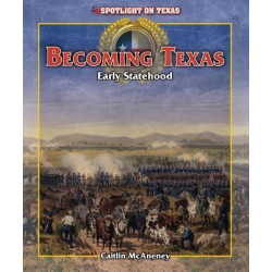 Becoming Texas: Early Statehood