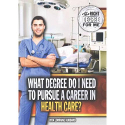 What Degree Do I Need to Pursue a Career in Health Care?