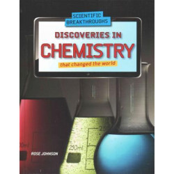 Discoveries in Chemistry That Changed the World