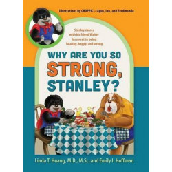 Why Are You So Strong, Stanley? Stanley Shares with His Friend Walter His Secret to Being Healthy, Happy, and Strong