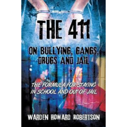 The 411 on Bullying, Gangs, Drugs and Jail