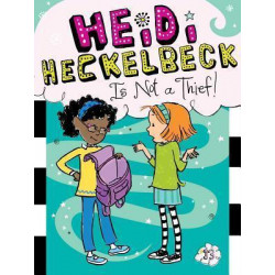 Heidi Heckelbeck Is Not a Thief!