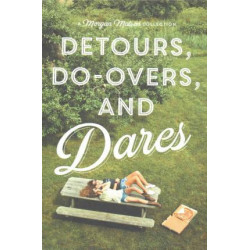 Detours, Do-Overs, and Dares -- A Morgan Matson Collection