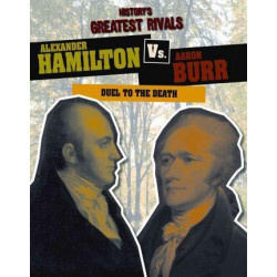 Alexander Hamilton vs. Aaron Burr