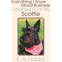 Everything I Know about Business I Learned from My Scottie