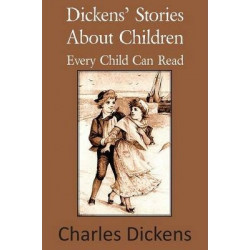 Dickens' Stories about Children Every Child Can Read