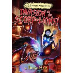 Invasion Of The Scorp-lions (a Monstertown Mystery)
